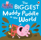 Peppa Pig: The BIGGEST Muddy Puddle in the World Picture Book - Peppa Pig