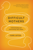 Terri Apter - Difficult Mothers: Understanding and Overcoming Their Power artwork