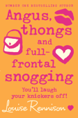 Angus, thongs and full-frontal snogging - Louise Rennison