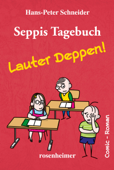 Seppis Tagebuch - Lauter Deppen!: Ein Comic-Roman Band 2 - Hans-Peter Schneider