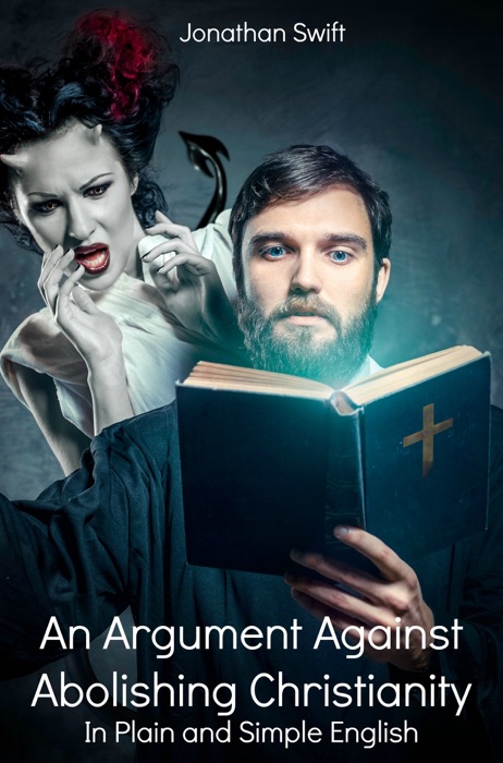 An Argument Against Abolishing Christianity In Plain and Simple English (Translated)