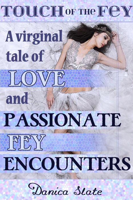 Touch of the Fey: A Virginal Tale of Love and Passionate Fey Encounters