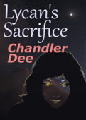 Lycan's Sacrifice: Book 1 - Chandler Dee