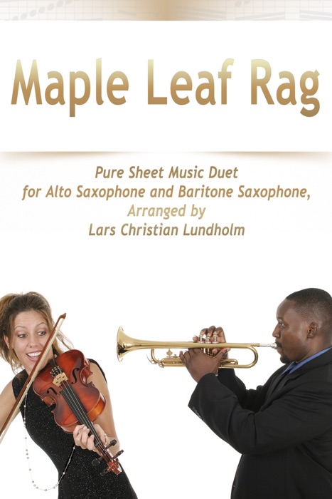 Maple Leaf Rag Pure Sheet Music Duet for Alto Saxophone and Baritone Saxophone, Arranged by Lars Christian Lundholm