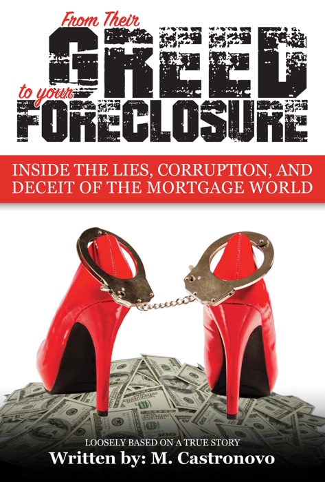 From Their Greed to your Foreclosure