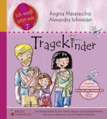 Tragekinder: Das Kindersachbuch zum Thema Tragen und Getragenwerden - Alexandra Schneider & Regina Masaracchia