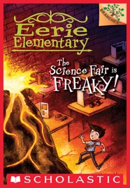 The Science Fair is Freaky!:  A Branches Book (Eerie Elementary #4)