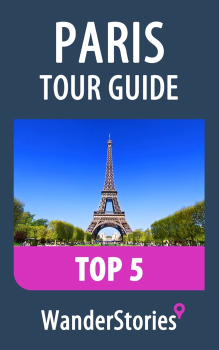 Paris Tour Guide Top 5