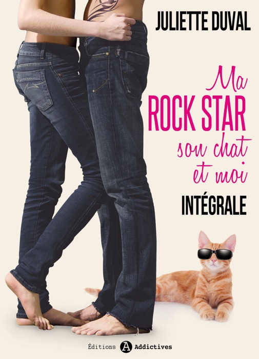 Ma rockstar, son chat et moi - l’intégrale