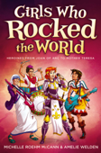 Girls Who Rocked the World - Michelle Roehm McCann & Amelie Welden