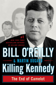 Killing Kennedy - Bill O'Reilly & Martin Dugard