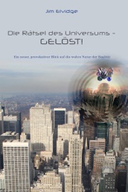 DIE RäTSEL DES UNIVERSUMS - GELöST!