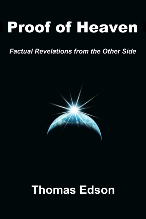 Proof of Heaven: Factual Revelations from the Other Side