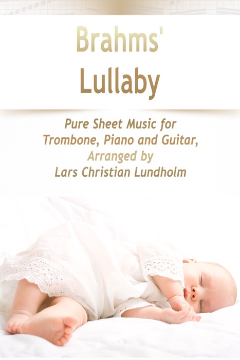 Brahms' Lullaby Pure Sheet Music for Trombone, Piano and Guitar, Arranged by Lars Christian Lundholm