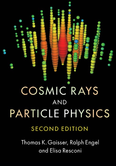 Cosmic Rays and Particle Physics: Second Edition