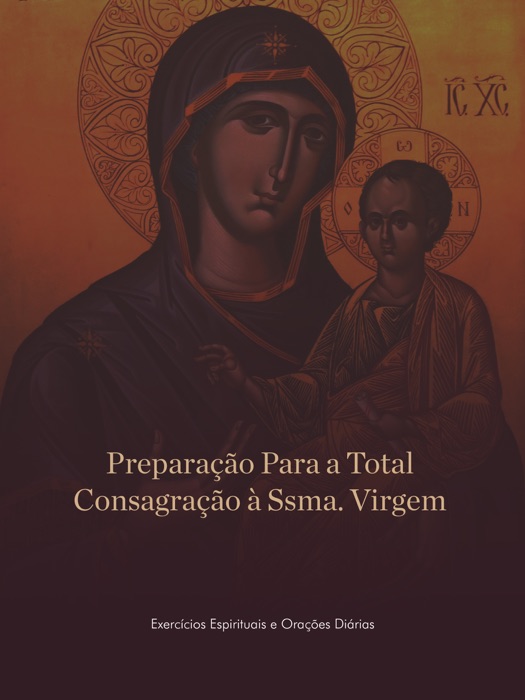 Preparação Para a Total Consagração à Santíssima Virgem