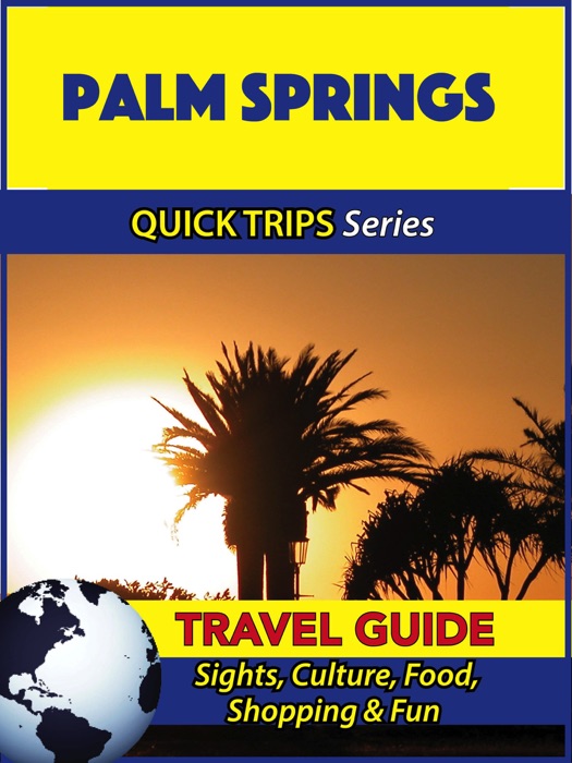 Palm Springs Travel Guide (Quick Trips Series)