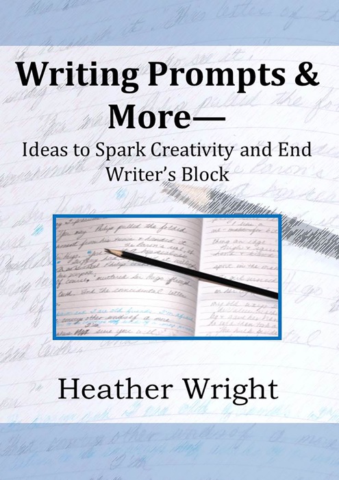 Writing Prompts & More: Ideas to Spark Creativity and End Writer's Block