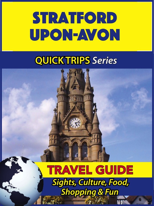 Stratford-upon-Avon Travel Guide (Quick Trips Series)