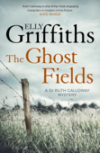 The Ghost Fields - Elly Griffiths