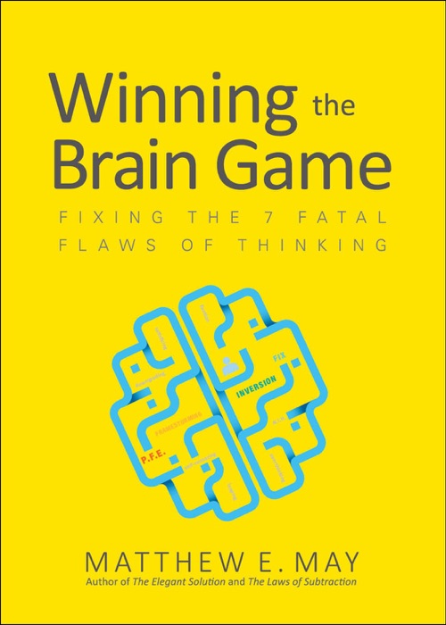 Winning the Brain Game: Fixing the 7 Fatal Flaws of Thinking