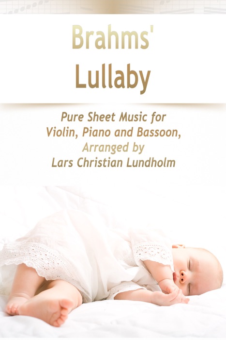 Brahms' Lullaby Pure Sheet Music for Violin, Piano and Bassoon, Arranged by Lars Christian Lundholm