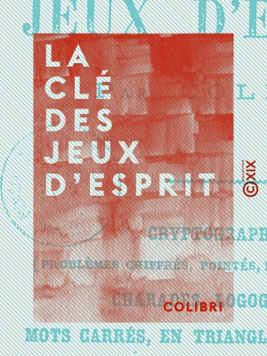 Read&Download La Clé des jeux d'esprit Book by Colibri Online Read&Download La Clé des jeux d'esprit Book by Colibri Online