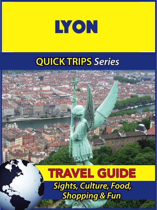 Lyon Travel Guide (Quick Trips Series)