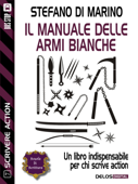 Il manuale delle armi bianche - Stefano Di Marino