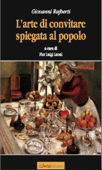 L'arte del convitare spiegata al popolo - Giovanni Rajberti & Pier Luigi Leoni