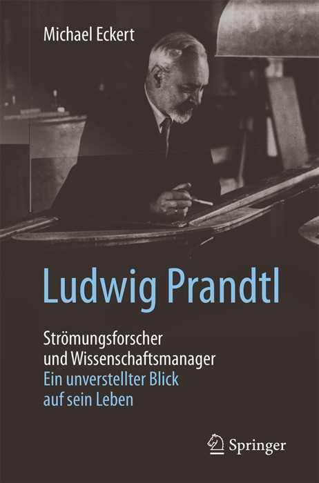 Ludwig Prandtl – Strömungsforscher und Wissenschaftsmanager