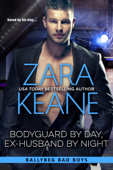 Bodyguard by Day, Ex-Husband by Night (Ballybeg Bad Boys, Book 4) - Zara Keane