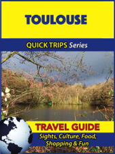 Toulouse Travel Guide (Quick Trips Series) - Crystal Stewart Cover Art