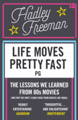 Life Moves Pretty Fast - Hadley Freeman