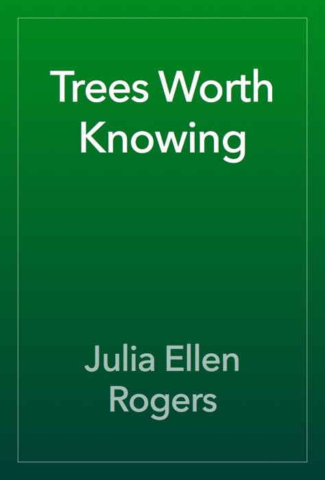 Trees Worth Knowing