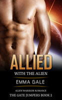Lia Cole & Emma Gale - Allied with the Alien: Alien Warrior Romance artwork