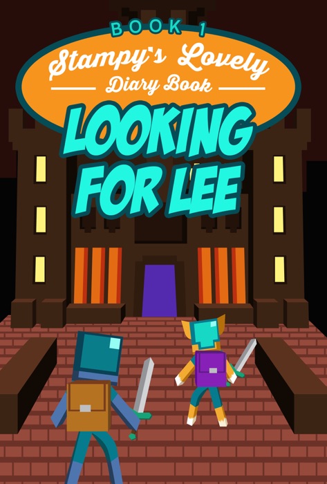 Stampy’s Lovely Diary Book: Looking for Lee