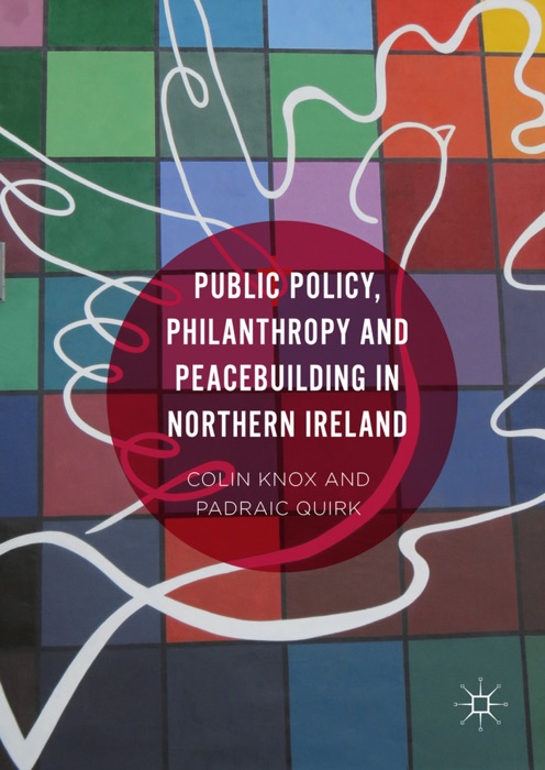 Public Policy, Philanthropy and Peacebuilding in Northern Ireland