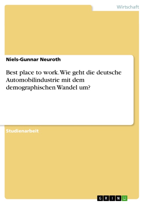 Best place to work. Wie geht die deutsche Automobilindustrie mit dem demographischen Wandel um?