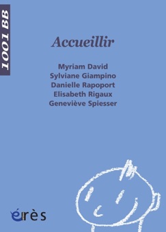 Accueillir - 1001 bb n°32 - Myriam David, Sylviane Giampino & Danielle Rapoport