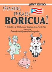 Speaking Phrases Boricua: A Collection of Wisdom and Sayings from Puerto Rico