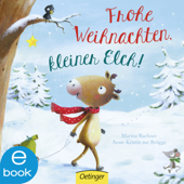 Frohe Weihnachten, kleiner Elch! - Anne-Kristin zur Brügge & Marina Rachner