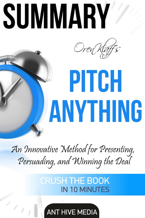 Oren Klaff’s Pitch Anything: An Innovative Method for Presenting, Persuading, and Winning the Deal  Summary