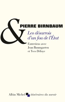 Les Désarrois d'un fou de l'Etat - Pierre Birnbaum, Jean Baumgarten & Yves Déloye