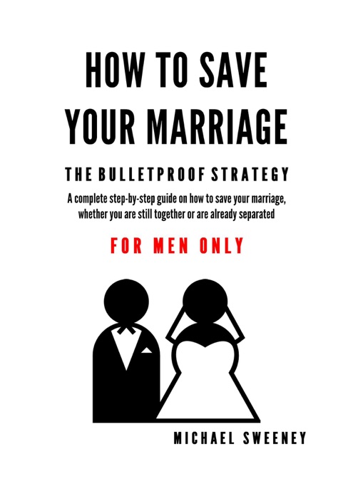 How to Save Your Marriage - The Bulletproof Strategy