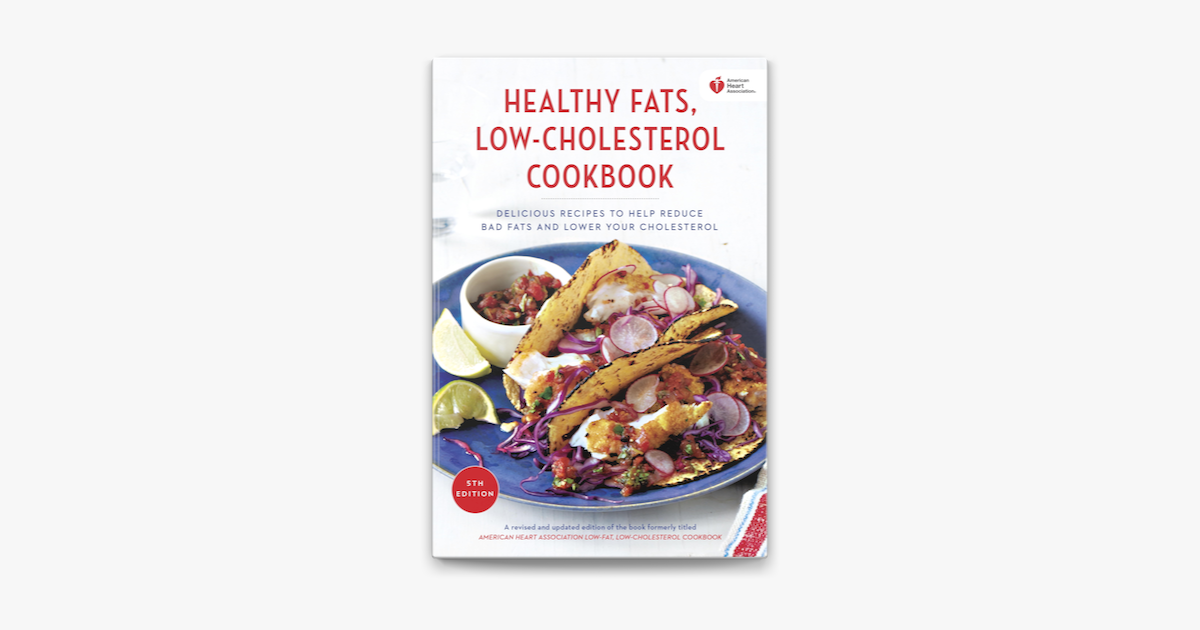 American Heart Association Healthy Fats Low Cholesterol Cookbook On Apple Books