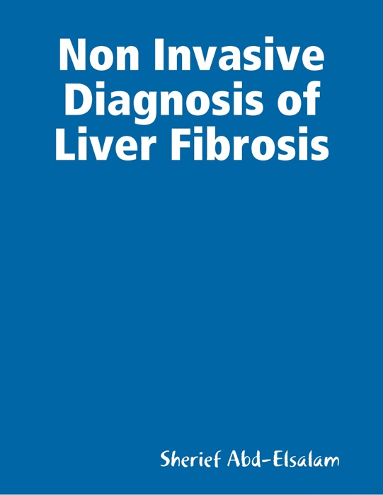 Non Invasive Diagnosis of Liver Fibrosis