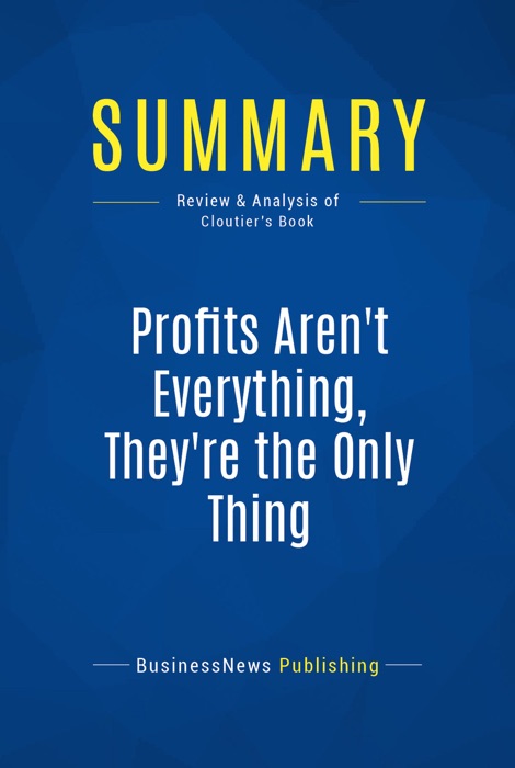 Summary: Profits Aren't Everything, They're The Only Thing