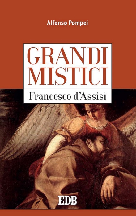 Grandi mistici. Francesco d’Assisi