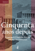 Cinquenta anos depois - Francisco Cândido Xavier